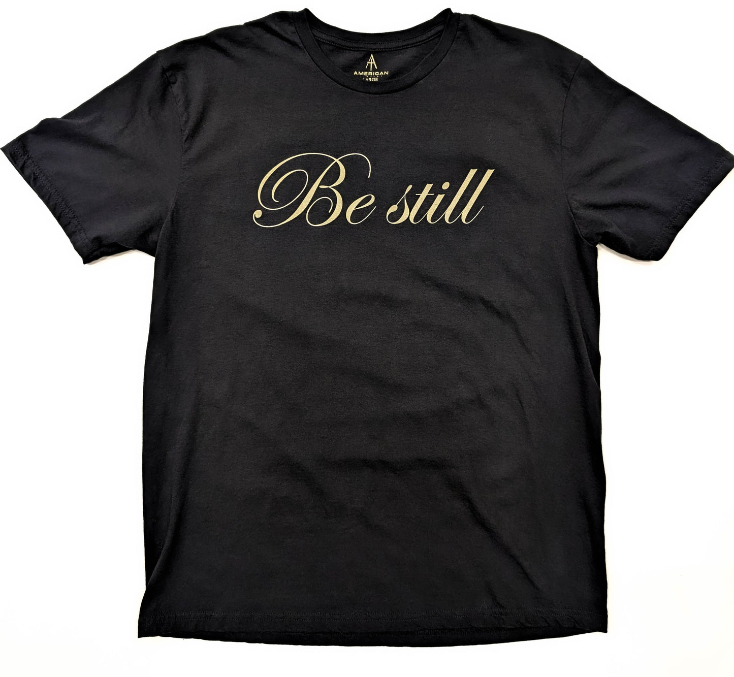 Be Still T- Shirt