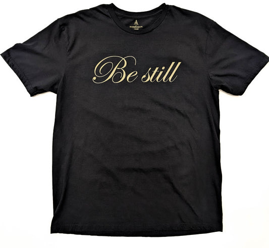 Be Still T- Shirt